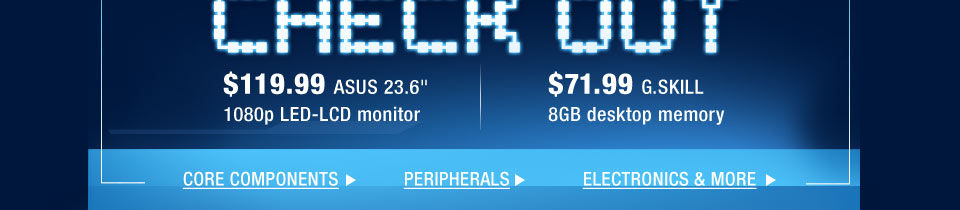 $119.99 ASUS 23.6" 1080p LED-LCD monitor | $71.99 G.SKILL 8GB desktop memory