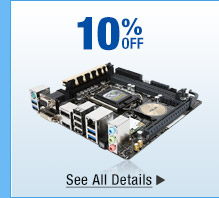 10% OFF SELECT MINI ITX MOTHERBOARDS*
