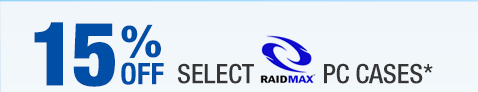 15% OFF SELECT RAIDMAX PC CASES*