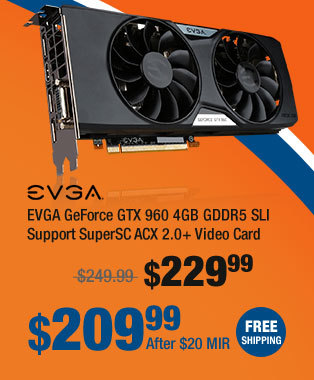 EVGA GeForce GTX 960 4GB GDDR5 SLI Support SuperSC ACX 2.0+ Video Card
