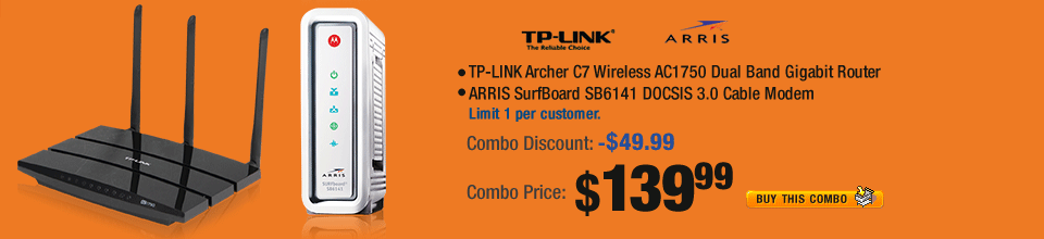 Combo:
- TP-LINK Archer C7 Wireless AC1750 Dual Band Gigabit Router
- ARRIS SurfBoard SB6141 DOCSIS 3.0 Cable Modem