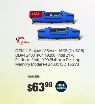 G.SKILL Ripjaws V Series 16GB (2 x 8GB) DDR4 2400 (PC4 19200) Intel Z170 Platform / Intel X99 Platform Desktop Memory Model F4-2400C15D-16GVB
