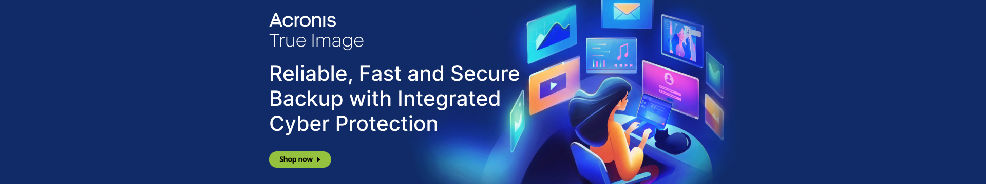 Acronis Banner Reliable, fast and secure backup with integrated cyber protection
