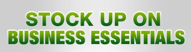 STOCK UP ON BUSINESS ESSENTIALS