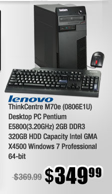 ThinkCentre M70e (0806E1U) Desktop PC Pentium E5800(3.20GHz) 2GB DDR3 320GB HDD Capacity Intel GMA X4500 Windows 7 Professional 64-bit
