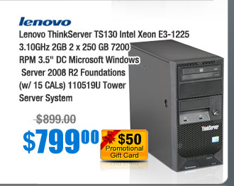 Lenovo ThinkServer TS130 Intel Xeon E3-1225 3.10GHz 2GB 2 x 250 GB 7200 RPM 3.5" DC Microsoft Windows Server 2008 R2 Foundations (w/ 15 CALs) 110519U Tower Server System