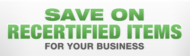 Save on Recertified Items for Your Business