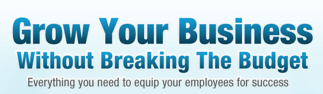 Grow Your Business Without Breaking The Budget. Everything you need to equip your employees for success