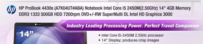 HP ProBook 4430s (A7K04UT#ABA) Notebook Intel Core i5 2450M(2.50GHz) 14" 4GB Memory DDR3 1333 500GB HDD 7200rpm DVD+/-RW SuperMulti DL Intel HD Graphics 3000 