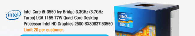 Intel Core i5-3550 Ivy Bridge 3.3GHz (3.7GHz Turbo) LGA 1155 77W Quad-Core Desktop Processor Intel HD Graphics 2500 BX80637I53550 