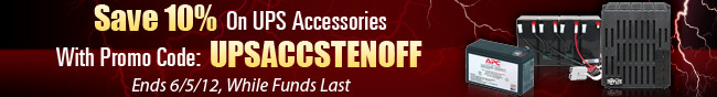 Save 10% On UPS Accessories With Promo Code: UPSACCSTENOFF. Ends 6/5/12, While Funds Last.