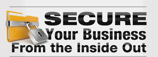 Secure Your Business From the Inside Out