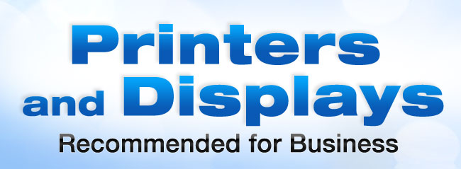 Printers and Displays Recommended for Business