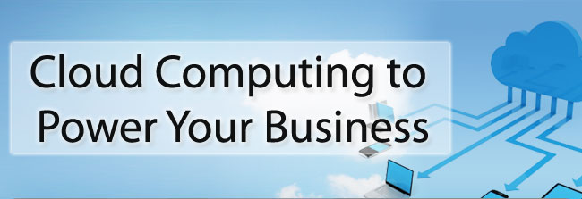 Cloud Computing to Power Your Business