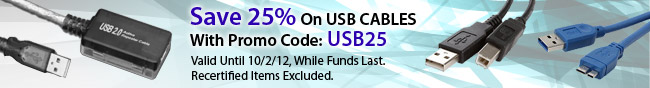 Save 25% On USB CABLES With Promo Code: USB25. Valid Until 10/2/12, While Funds Last. Recertifide Items Excluded.