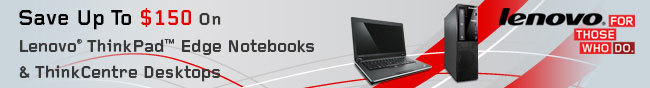 Lenovo - Save Up To $150 On Lenovo ThinkPad Edge Notebooks & ThinkCentre Desktops.