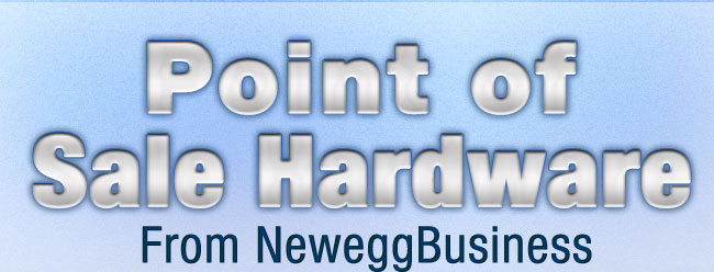 Point of Sale Hardware from NeweggBusiness