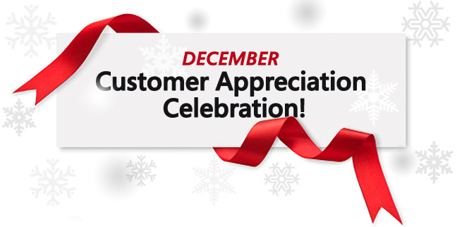 DECEMBER Customer Appreciation Celebration!