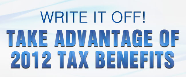 Write It Off! Take Advantage of 2012 Tax Benefits