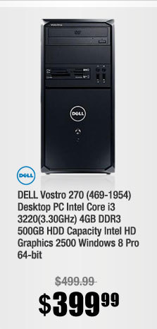 DELL Vostro 270 (469-1954) Desktop PC Intel Core i3 3220(3.30GHz) 4GB DDR3 500GB HDD Capacity Intel HD Graphics 2500 Windows 8 Pro 64-bit 