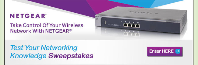 Take Control Of Your Wireless Network With NETGEAR. Test Your Networking Knowledge Sweepstakes. Enter HERE.