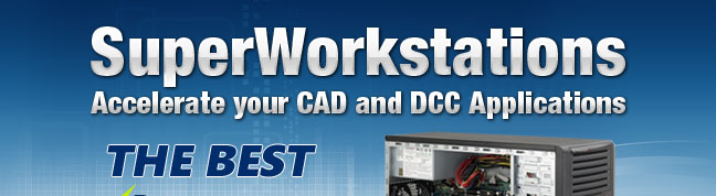 SuperWorkstations Accelerate your CAD and DCC Applications