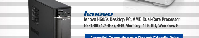 lenovo H505s Desktop PC, AMD Dual-Core Processor E2-1800(1.7GHz), 4GB Memory, 1TB HD, Windows 8