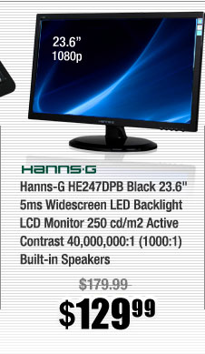 Hanns-G HE247DPB Black 23.6" 5ms Widescreen LED Backlight LCD Monitor 250 cd/m2 Active Contrast 40,000,000:1 (1000:1) Built-in Speakers