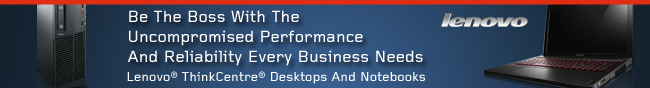 Be The Boss With The Uncompromised Performance And Reliability Every Business Needs. Lenovo ThinkCentre Desktops And Notebooks.