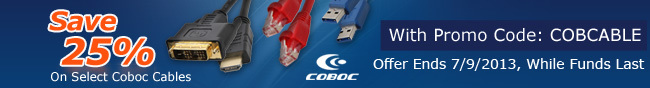 Save 25% On Select Coboc Cables With Promo Code: COBCABLE. Offer Ends 7/9/2013, While Funds Last.