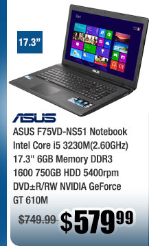 ASUS F75VD-NS51 Notebook Intel Core i5 3230M(2.60GHz) 17.3" 6GB Memory DDR3 1600 750GB HDD 5400rpm DVD±R/RW NVIDIA GeForce GT 610M