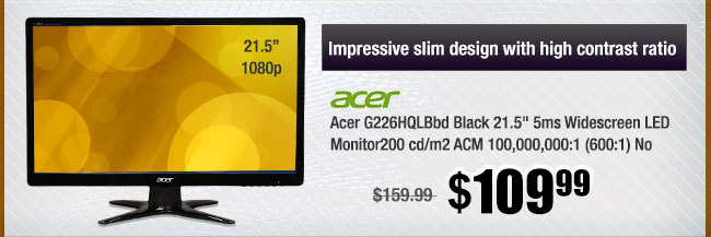 Acer G226HQLBbd Black 21.5" 5ms Widescreen LED Monitor200 cd/m2 ACM 100,000,000:1 (600:1) No 