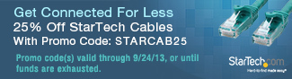 Get Connected For Less 25% Off StarTech Cables With Promo Code: STARCAB25. Promo code(s) valid through 9/24/13, or until funds are exhausted.