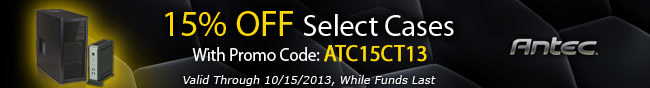 Antec - 15% OFF Select Cases With Promo Code: ATC15CT13. Valid Through 10/15/2013, While Funds Last.