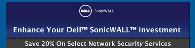 Enhance Your Dell SonicWALL Investment. Save 20% On Select Network Security Services