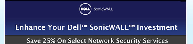 Enhance Your Dell SonicWALL Investment. Save 25% On Select Network Security Services