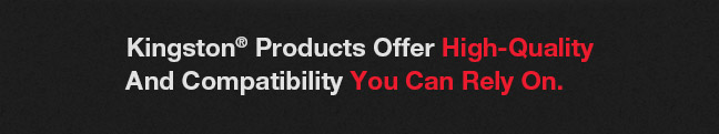 Kingston products offer high-quality and compatibility you can rely on.