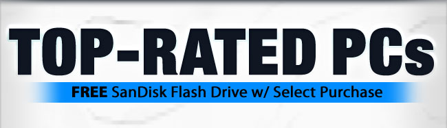 Top-Rated PCs. Free SanDisk Flash Drive w/ Select Purchase.