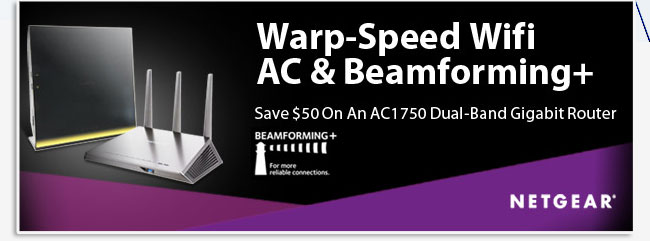 Netgear - Warp-Speed Wifi Ac & Beamforming+. Save 50 On An AC1750 Dual-Band Gigabit Router.