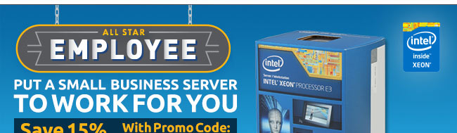 Intel - All Star Employee. Put A Small Business Server To Work For You. Save 15% On Select Items With Promo Code: