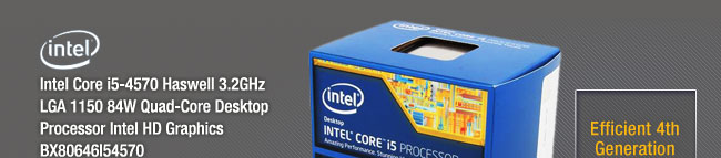Intel Core i5-4570 Haswell 3.2GHz LGA 1150 84W Quad-Core Desktop Processor Intel HD Graphics BX80646I54570