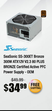 SeaSonic SS-300ET Bronze 300W ATX12V V2.3 80 PLUS BRONZE Certified Active PFC Power Supply - OEM
