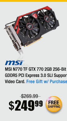 MSI N770 TF GTX 770 2GB 256-Bit GDDR5 PCI Express 3.0 SLI Support Video Card