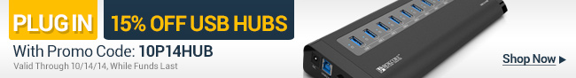 PlugIn 15 percent off USB Hubs with promo code: 10P14Hub. Valid Through 10/14/14, while funds last. Shop now.