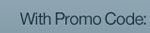With Promo Code: