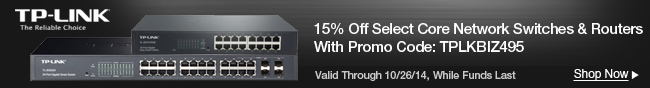 TP-LINK - 15 percent off Select Core Network Switches and Routers with Promo Code: TPLKBIZ495. Valid Through 10/26/14. While Funds Last. Shop Now.