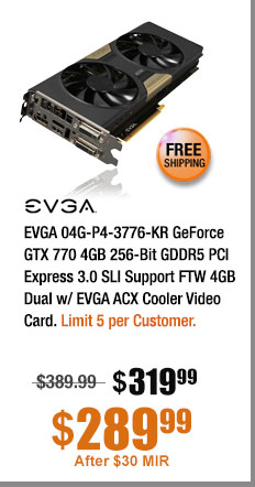 EVGA 04G-P4-3776-KR GeForce GTX 770 4GB 256-Bit GDDR5 PCI Express 3.0 SLI Support FTW 4GB Dual w/ EVGA ACX Cooler Video Card 