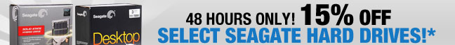 48 HOURS ONLY. 15% OFF Select Seagate Hard Drives!*