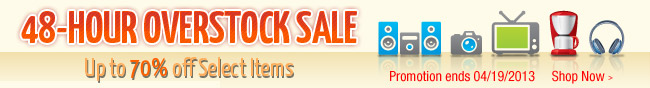 48-HOUR OVERSTOCK SALE. Up to 70% off Select Items. Promotion ends 04/19/2013. Shop Now.