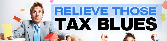 RELIEVE THOSE TAX BLUES